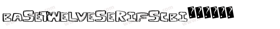BaseTwelveSerifSCBI字体转换