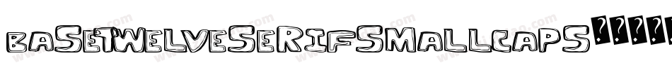 BaseTwelveSerifSmallcaps字体转换