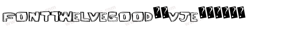 FontTwelveGood-2vje字体转换