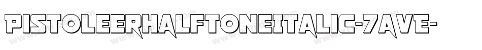 PistoleerHalftoneItalic-7avE字体转换