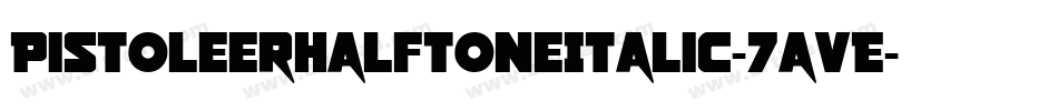 PistoleerHalftoneItalic-7avE字体转换