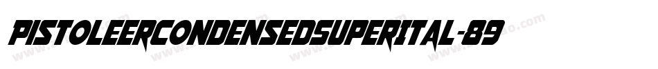 PistoleerCondensedSuperItal-89wM字体转换 PistoleerCondensedSuperItal-89wM字体转换
