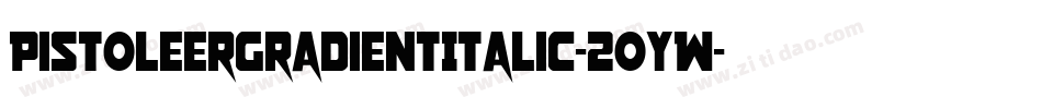 PistoleerGradientItalic-2oYW字体转换
