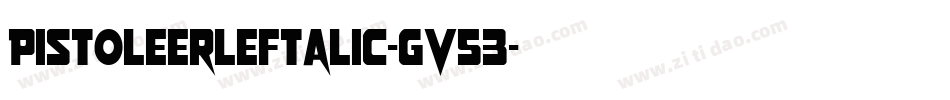 PistoleerLeftalic-gV53字体转换