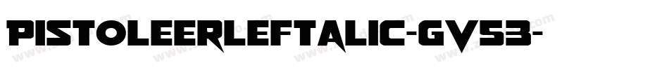 PistoleerLeftalic-gV53字体转换