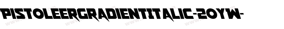 PistoleerGradientItalic-2oYW字体转换