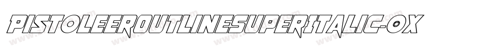PistoleerOutlineSuperItalic-0XBr字体转换