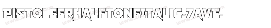 PistoleerHalftoneItalic-7avE字体转换