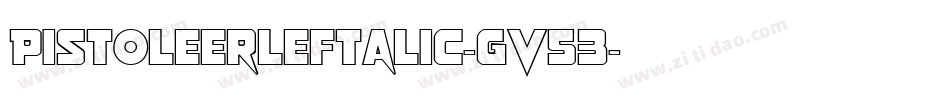 PistoleerLeftalic-gV53字体转换