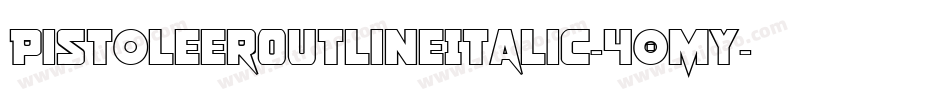 PistoleerOutlineItalic-40MY字体转换