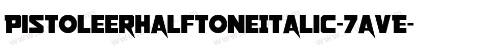 PistoleerHalftoneItalic-7avE字体转换
