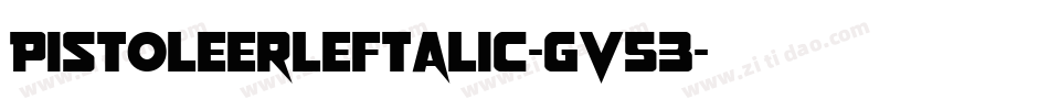 PistoleerLeftalic-gV53字体转换