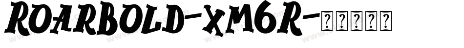 RoarBold-xm6R字体转换