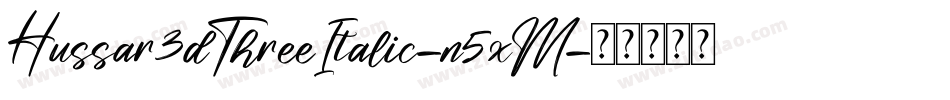 Hussar3dThreeItalic-n5xM字体转换