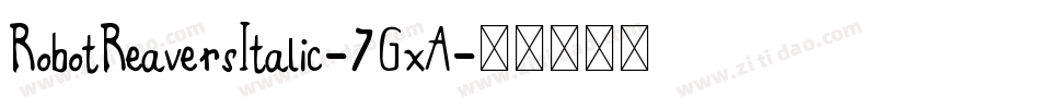 RobotReaversItalic-7GxA字体转换