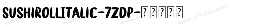 SushiRollItalic-7ZdP字体转换