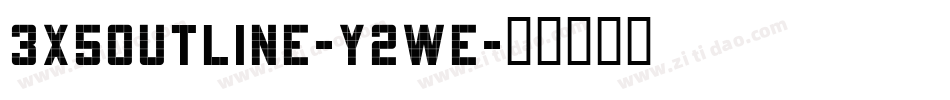 3X5Outline-y2we字体转换