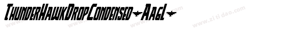 ThunderHawkDropCondensed-Aa6L字体转换 ThunderHawkDropCondensed-Aa6L字体转换
