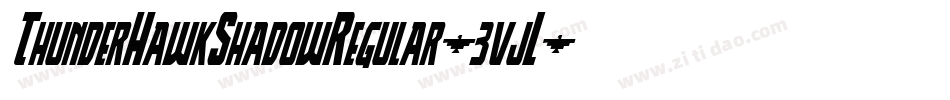 ThunderHawkShadowRegular-3vjL字体转换 ThunderHawkShadowRegular-3vjL字体转换