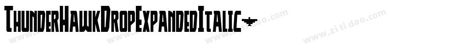 ThunderHawkDropExpandedItalic-V6gz字体转换 ThunderHawkDropExpandedItalic-V6gz字体转换