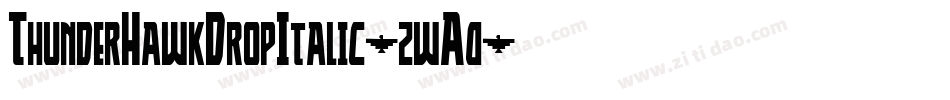 ThunderHawkDropItalic-zwA0字体转换 ThunderHawkDropItalic-zwA0字体转换