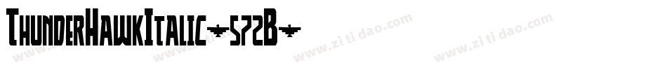 ThunderHawkItalic-572B字体转换 ThunderHawkItalic-572B字体转换