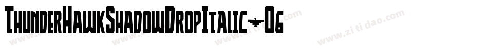 ThunderHawkShadowDropItalic-O6L4字体转换
