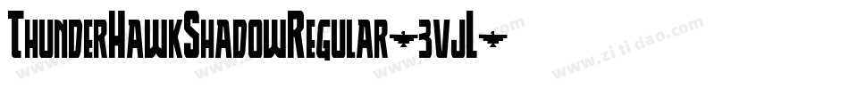 ThunderHawkShadowRegular-3vjL字体转换 ThunderHawkShadowRegular-3vjL字体转换