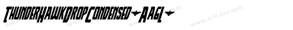 ThunderHawkDropCondensed-Aa6L字体转换 ThunderHawkDropCondensed-Aa6L字体转换