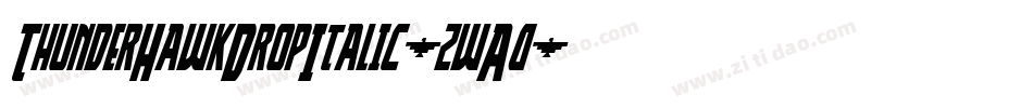 ThunderHawkDropItalic-zwA0字体转换 ThunderHawkDropItalic-zwA0字体转换