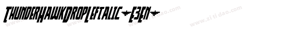 ThunderHawkDropLeftalic-E3En字体转换 ThunderHawkDropLeftalic-E3En字体转换