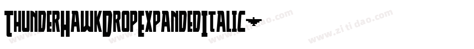 ThunderHawkDropExpandedItalic-V6gz字体转换 ThunderHawkDropExpandedItalic-V6gz字体转换