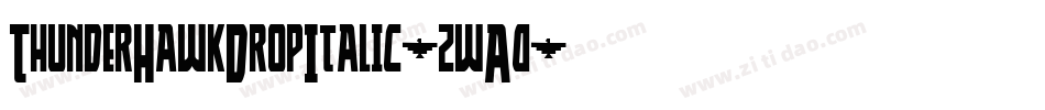 ThunderHawkDropItalic-zwA0字体转换 ThunderHawkDropItalic-zwA0字体转换