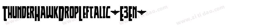 ThunderHawkDropLeftalic-E3En字体转换 ThunderHawkDropLeftalic-E3En字体转换