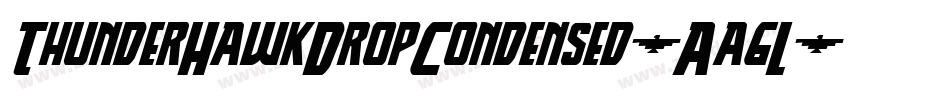 ThunderHawkDropCondensed-Aa6L字体转换 ThunderHawkDropCondensed-Aa6L字体转换