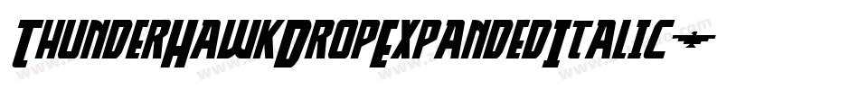 ThunderHawkDropExpandedItalic-V6gz字体转换 ThunderHawkDropExpandedItalic-V6gz字体转换