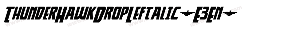 ThunderHawkDropLeftalic-E3En字体转换 ThunderHawkDropLeftalic-E3En字体转换