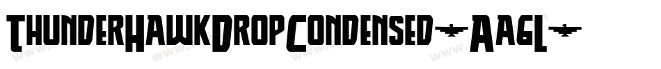 ThunderHawkDropCondensed-Aa6L字体转换 ThunderHawkDropCondensed-Aa6L字体转换