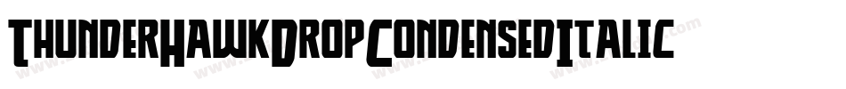 ThunderHawkDropCondensedItalic-DZpW字体转换