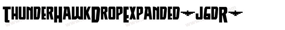 ThunderHawkDropExpanded-j6dR字体转换 ThunderHawkDropExpanded-j6dR字体转换