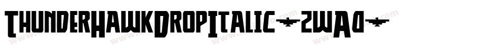 ThunderHawkDropItalic-zwA0字体转换 ThunderHawkDropItalic-zwA0字体转换
