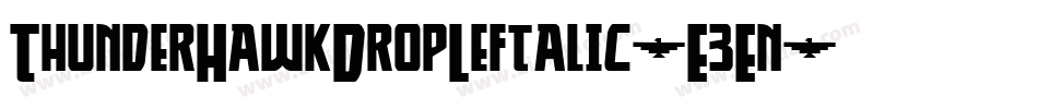 ThunderHawkDropLeftalic-E3En字体转换 ThunderHawkDropLeftalic-E3En字体转换
