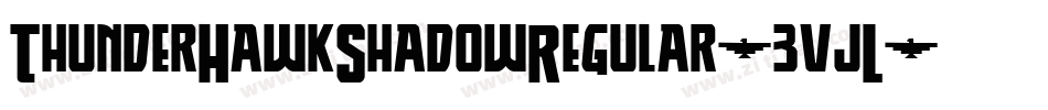 ThunderHawkShadowRegular-3vjL字体转换 ThunderHawkShadowRegular-3vjL字体转换