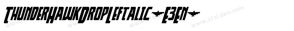 ThunderHawkDropLeftalic-E3En字体转换 ThunderHawkDropLeftalic-E3En字体转换