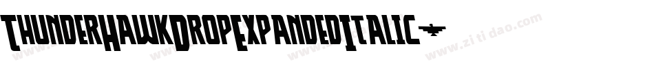 ThunderHawkDropExpandedItalic-V6gz字体转换 ThunderHawkDropExpandedItalic-V6gz字体转换