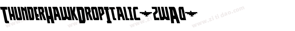 ThunderHawkDropItalic-zwA0字体转换 ThunderHawkDropItalic-zwA0字体转换