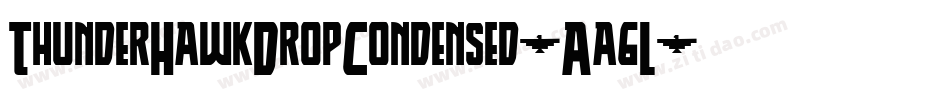 ThunderHawkDropCondensed-Aa6L字体转换 ThunderHawkDropCondensed-Aa6L字体转换