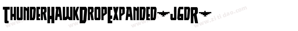 ThunderHawkDropExpanded-j6dR字体转换 ThunderHawkDropExpanded-j6dR字体转换