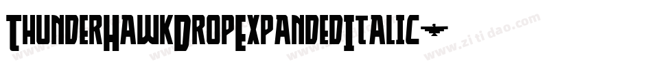 ThunderHawkDropExpandedItalic-V6gz字体转换 ThunderHawkDropExpandedItalic-V6gz字体转换