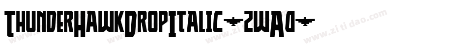 ThunderHawkDropItalic-zwA0字体转换 ThunderHawkDropItalic-zwA0字体转换